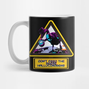 Don't Feed the Weird Mystery Goose Hallucinogens - Trippy Psychedelic T-Shirt Mug